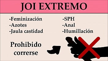 JOI EXTREMO: Anal, feminizaci&oacuten, SPH, Azotes,...